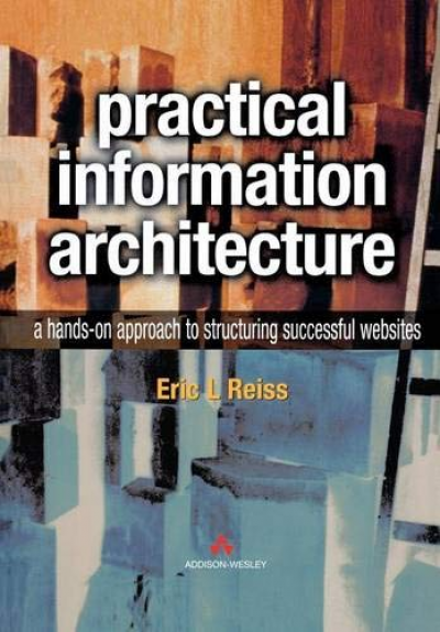 Imagem do post Practical Information Architecture: A Hands-On Approach to Structuring Successful Websites