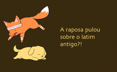 Imagem do post O samba da raposa marrom do latim antigo? NO NO NO!