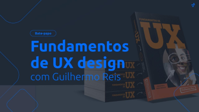 Imagem do post Fundamentos de UX com Guilhermo Reis