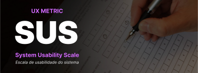 Imagem do post Guia atualizado de como utilizar a escala SUS (System Usability Scale) no seu produto